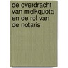 De overdracht van melkquota en de rol van de notaris by R. Wisse