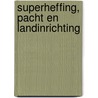 Superheffing, pacht en landinrichting door J.E. Stegeman