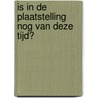 Is in de plaatstelling nog van deze tijd? door R. Veldhuis