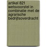 Artikel 821 wetsvoorstel in combinatie met de agrarische bedrijfsoverdracht door M. de Ruiter