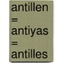 Antillen = Antiyas = Antilles
