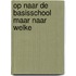 Op naar de basisschool maar naar welke