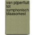 Van pijperfluit tot symphonisch blaasorkest