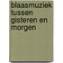 Blaasmuziek tussen gisteren en morgen