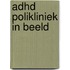 ADHD polikliniek in beeld