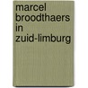 Marcel broodthaers in zuid-limburg door Onbekend