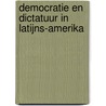 Democratie en dictatuur in Latijns-Amerika by Unknown