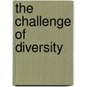 The Challenge of Diversity by Unknown