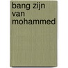 Bang zijn van Mohammed door E. Daniels
