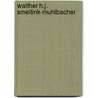 Walther H.J. Smeitink-Muhlbacher by W.H.J. Smeitink-Muhlbacher