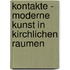 Kontakte - Moderne Kunst in kirchlichen Raumen