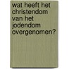 Wat heeft het christendom van het jodendom overgenomen? by J. Frishman