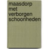 Maasdorp met verborgen schoonheden by Vvv Noord-en Midden-Limburg