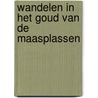 Wandelen in het goud van de Maasplassen by Vvv Noord-en Midden-Limburg