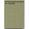 Schelkensbeek-Gaesbeek em Maasveld door Onbekend