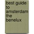 Best guide to amsterdam the benelux