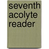 Seventh acolyte reader door Onbekend