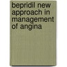 Bepridil new approach in management of angina by Unknown