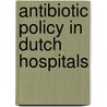 Antibiotic policy in dutch hospitals door R. Janknegt