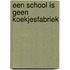 Een school is geen koekjesfabriek