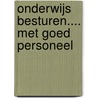 Onderwijs besturen.... met goed personeel door T. van der Zee