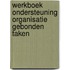 Werkboek ondersteuning organisatie gebonden taken