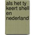 Als het ty keert shell en nederland