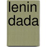 Lenin dada door Dominique Noguez