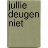 Jullie deugen niet door Raay
