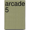 Arcade 5 door Onbekend