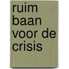 Ruim baan voor de crisis by R. Kurz