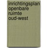 InrichtingsPlan Openbare Ruimte Oud-West by Rekenkamer Amsterdam