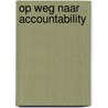 Op weg naar accountability by P.H. van Westendorp