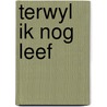 Terwyl ik nog leef door Mallan