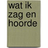 Wat ik zag en hoorde door Koudys