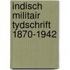 Indisch militair tydschrift 1870-1942 by Peter Moor