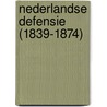 Nederlandse defensie (1839-1874) door Bevaart