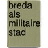 Breda als militaire stad