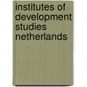 Institutes of development studies netherlands door Onbekend