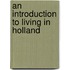 An introduction to living in Holland