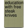 Education with free steak knives door B.C. Zijlstra