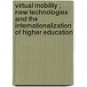 Virtual mobility ; new technologies and the internationalization of higher education by M. van de Wende