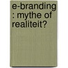 E-branding : mythe of realiteit? by H. van der Louw