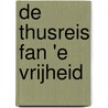 De thusreis fan 'e Vrijheid by P.J. Kuhn