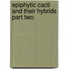 Epiphytic cacti and their hybrids part two door Onbekend