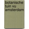 Botanische tuin VU Amsterdam by F.A. Supplie