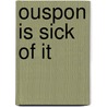 Ouspon is sick of it door Rymke
