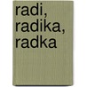 Radi, Radika, Radka by R. Wiersma