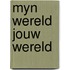 Myn wereld jouw wereld