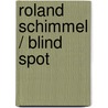Roland Schimmel / Blind Spot by R. Schimmel